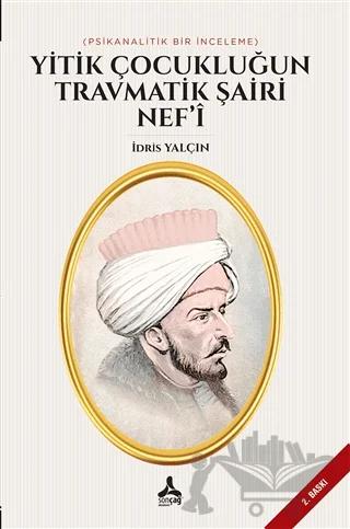 Yitik Çocukluğun Travmatik Şairi Nef’i