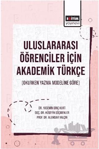 Uluslararası Öğrenciler İçin Akademik Türkçe (Okurken Yazma Modeline Göre)