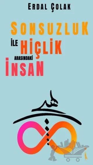 Sonsuzluk İle Hiçlik Arasındaki İnsan
