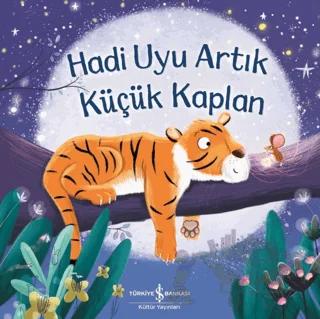 Hadi Uyu Artık Küçük Kaplan