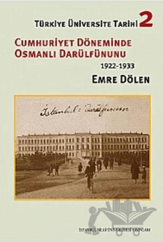 Türkiye Üniversite Tarihi 2 - Cumhuriyet Döneminde Osmanlı Darülfünunu 1922 - 1933