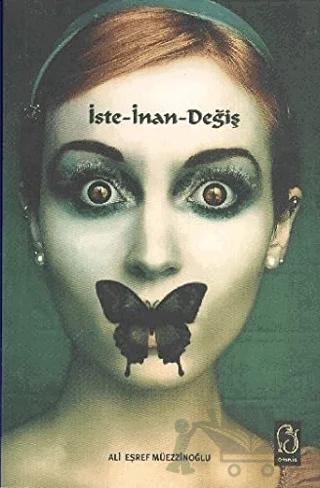 İste - İnan - Değiş – Ali Eşref Müezzinoğlu – OMNIA kitap kapağı