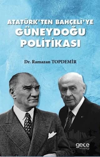Atatürk'ten Bahçeli'ye Güneydoğu Politikası