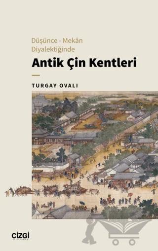 Düşünce – Mekan Diyalektiğinde Antik Çin Kentleri