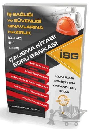 İş Sağlığı ve Güvenliği Sınavlarına Hazırlık İSG Çalışma Kitabı