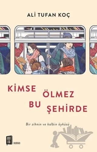Kimse Ölmez Bu Şehirde – Ali Tufan Koç – Mona Kitap kitap kapağı