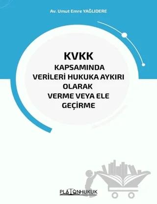 KVKK Kapsamında Verileri Hukuka Aykırı Olarak Verme veya Ele Geçirme