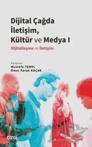 Dijital Çağda İletişim, Kültür ve Medya 1