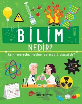 Bilim Nedir? Kim, Nerede, Neden ve Nasıl Başardı?