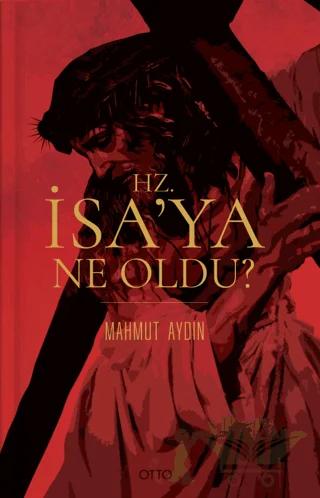 Hz. İsa’ya Ne Oldu?