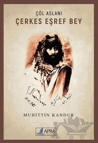 Çöl Aslanı Çerkes Eşref Bey