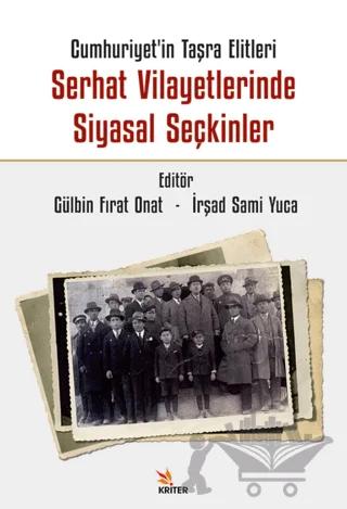 Cumhuriyet’in Taşra Elitleri Serhat Vilayetlerinde Siyasal Seçkinler