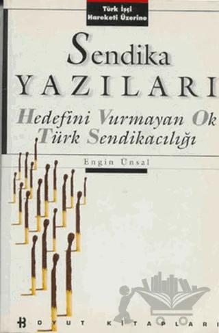 Sendika Yazıları Hedefini Vurmayan Ok Türk Sendikacılığı Türk İşçi Hareketi Üzerine