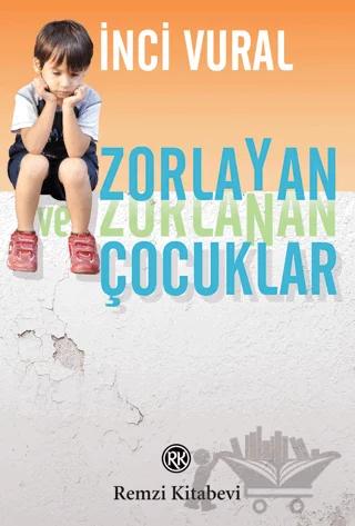 Zorlayan ve Zorlanan Çocuklar