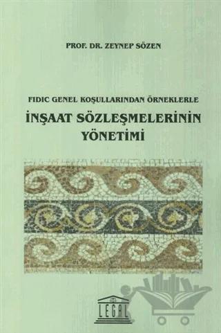 Fidic Genel Koşullarından Örneklerle İnşaat Sözleşmelerinin Yönetimi