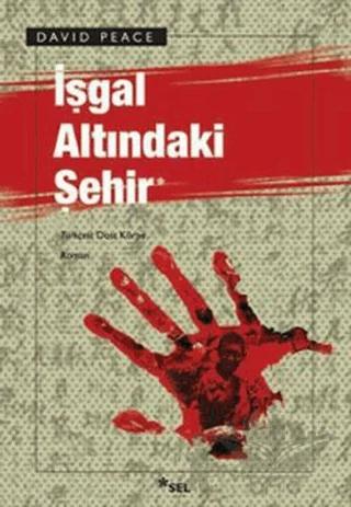 İşgal Altındaki Şehir – David Peace – Sel Yayıncılık kitap kapağı