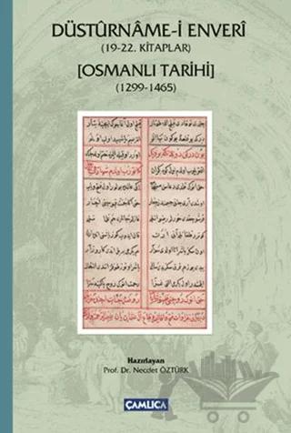 Düstürname-i Enveri - Osmanlı Tarihi (19 - 22. Kitaplar 1299-1465 )