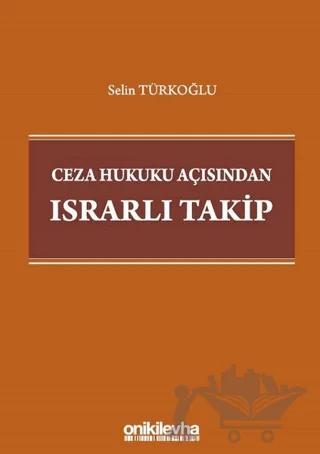 Ceza Hukuku Açısından Israrlı Takip