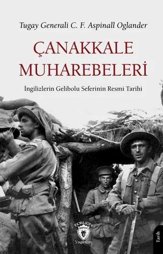 Çanakkale Muharebeleri İngilizlerin Gelibolu Seferinin Resmi Tarihi