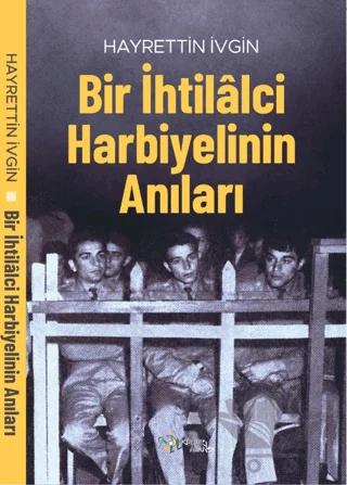 Bir İhtilâlci Harbiyelinin Anıları