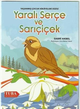 Yaralı Serçe ve Sarıçiçek - Yaşanmış Çocuk Hikayeleri Dizisi