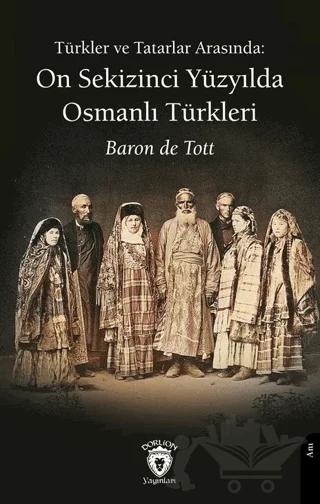 Türkler ve Tatarlar Arasında: On Sekizinci Yüzyılda Osmanlı Türkleri