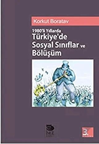 1980’li Yıllarda Türkiye’de Sosyal Sınıflar ve Bölüşüm