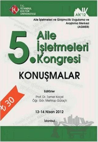 5. Aile İşletmeleri Kongresi : Konuşmalar (13 - 14 Nisan 2012)