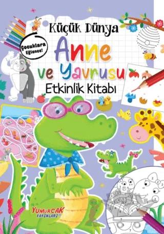Küçük Dünya - Anne ve Yavrusu - Etkinlik Kitabı