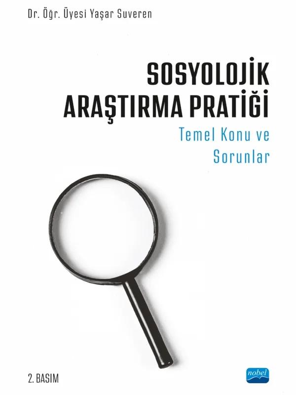 SOSYOLOJİK ARAŞTIRMA PRATİĞİ - Temel Konu ve Sorunlar