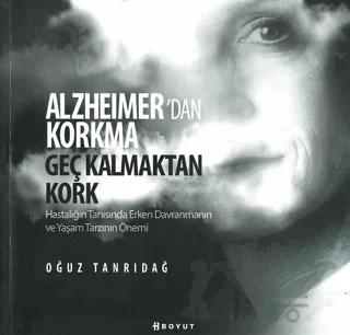 Alzheimer’den Korkma Geç Kalmaktan Kork