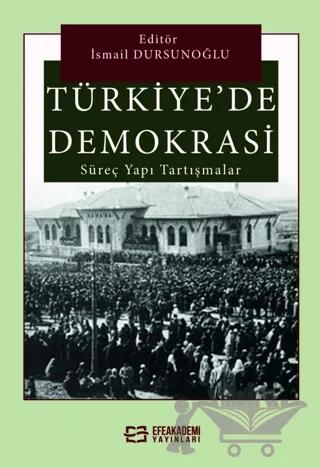 Türkiye'de Demokrasi Süreç, Yapı, Tartışmalar