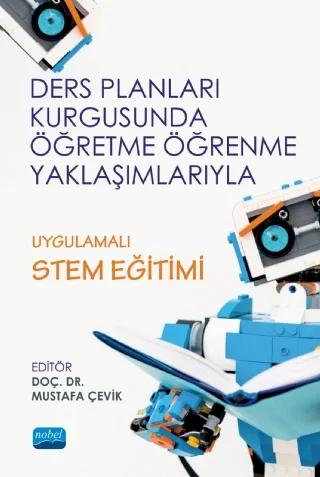Ders Planları Kurgusunda Öğretme Öğrenme Yaklaşımlarıyla UYGULAMALI STEM EĞİTİMİ