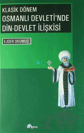 Klasik Dönem Osmanlı Devleti'nde Din - Devlet İlişkisi