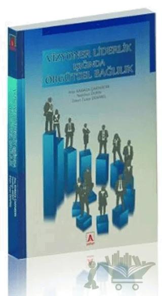 Vizyoner Liderlik Işığında Örgütsel Bağlılık