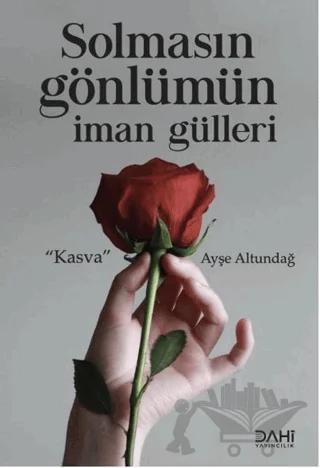 Solmasın Gönlümün İman Gülleri