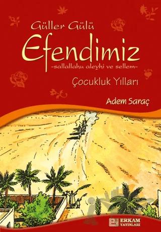 Güller Gülü Efendimiz – Adem Saraç – Erkam Yayınları kitap kapağı