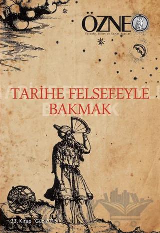 Özne Felsefe Bilim ve Sanat Yazıları - 23. Kitap Tarihe Felsefeyle Bakmak