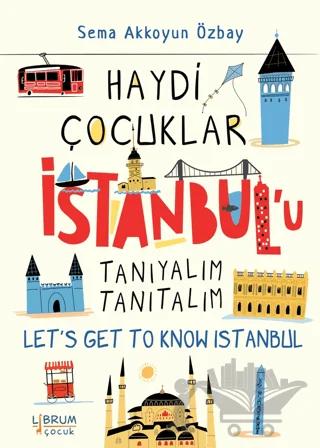 Haydi Çocuklar İstanbul’u Tanıyalım Tanıtalım - Let’s Get To Know Istanbul