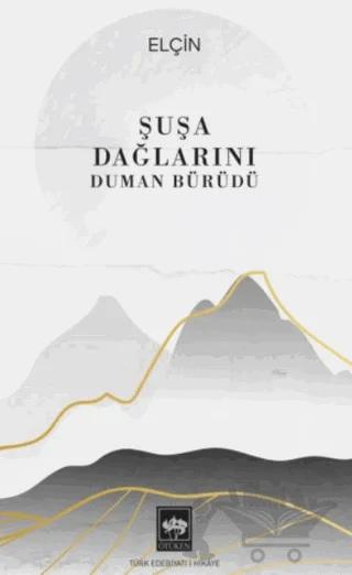 Şuşa Dağlarını Duman Bürüdü