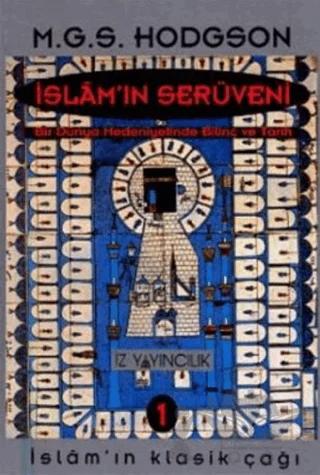 İslam’ın Serüveni Bir Dünya Medeniyetinde Bilinç ve Tarih (3 Cilt Takım)