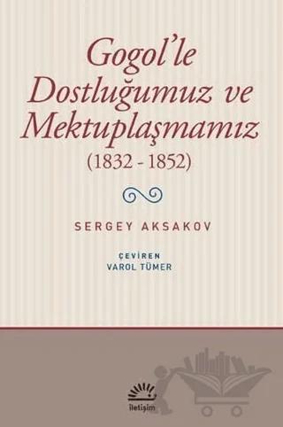 Gogol'le Dostluğumuz ve Mektuplaşmamız (1832 - 1852)