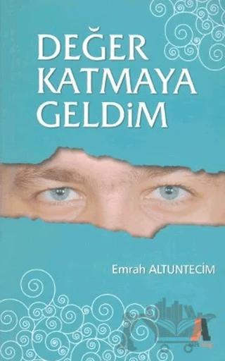 Değer Katmaya Geldim