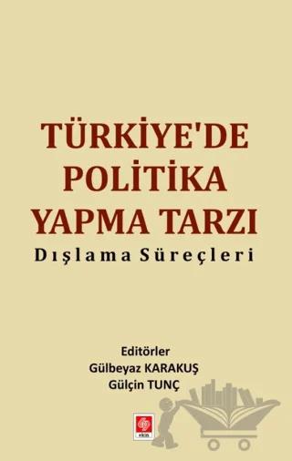 Türkiye'de Politika Yapma Tarzı Dışlama Süreçleri