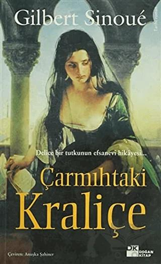 Çarmıhtaki Kraliçe Delice Bir Tutkunun Efsanevi Hikayesi