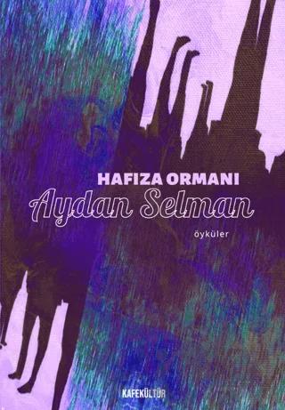 Hafıza Ormanı – Aydan Selman – Kafe Kültür Yayıncılık kitap kapağı