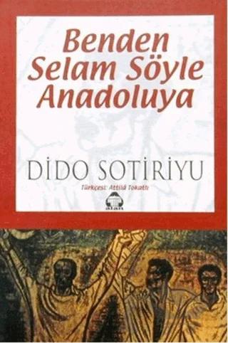 Benden Selam Söyle Anadolu’ya