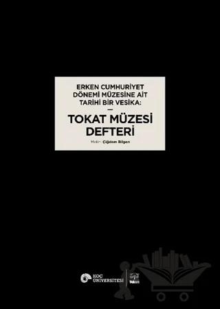 Erken Cumhuriyet Dönemi Müzesine Ait Tarihi Bir Vesika: Tokat Müzesi Defteri
