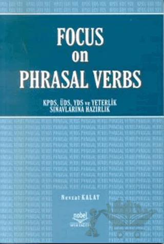 Focus on Phrasal Verbs KPDS, ÜDS, YDS ve Yeterlik Sınavlarına Hazırlık