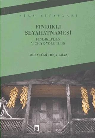 Fındıklı Seyahatnamesi : Fındıklı'dan Viçe'ye Yolculuk